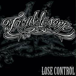 Troublesome : Lose Control